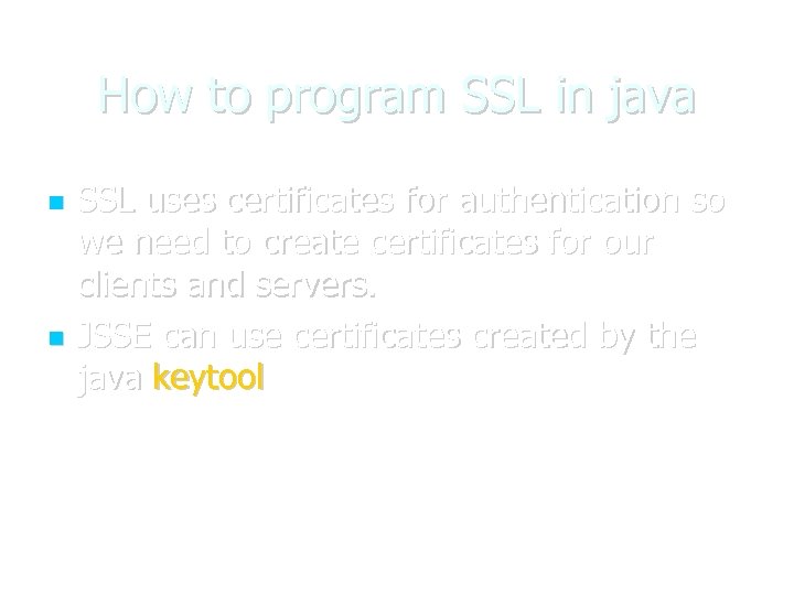 How to program SSL in java SSL uses certificates for authentication so we need