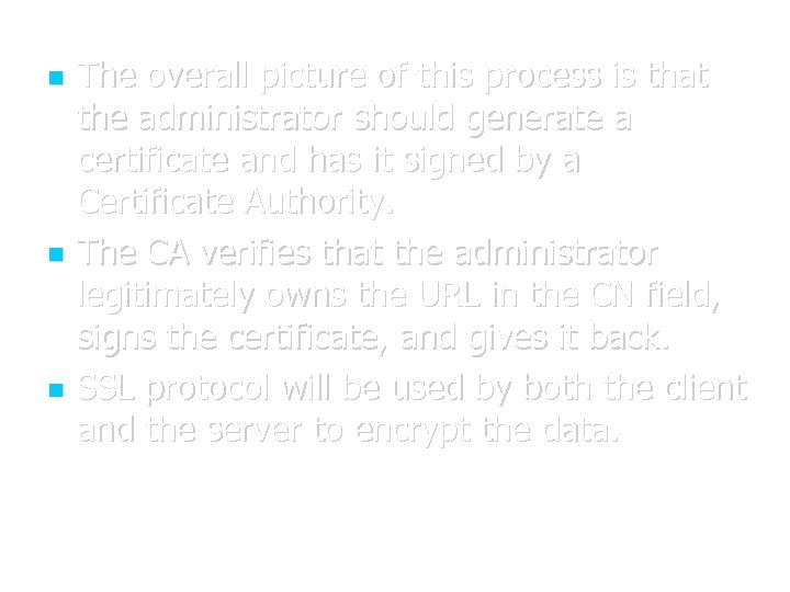  The overall picture of this process is that the administrator should generate a