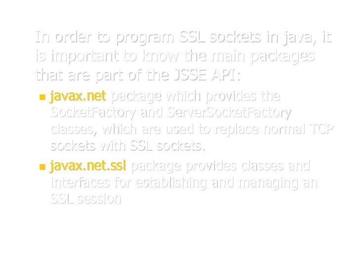 In order to program SSL sockets in java, it is important to know the