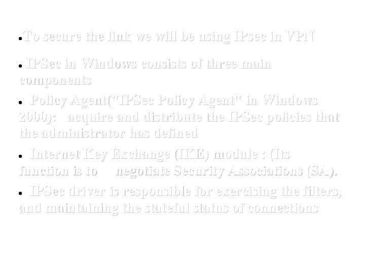 To secure the link we will be using IPsec in VPN ● IPSec in