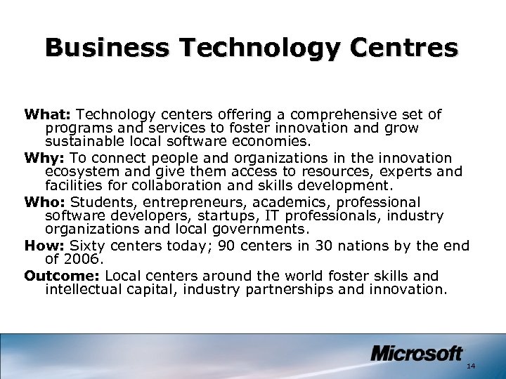 Business Technology Centres What: Technology centers offering a comprehensive set of programs and services