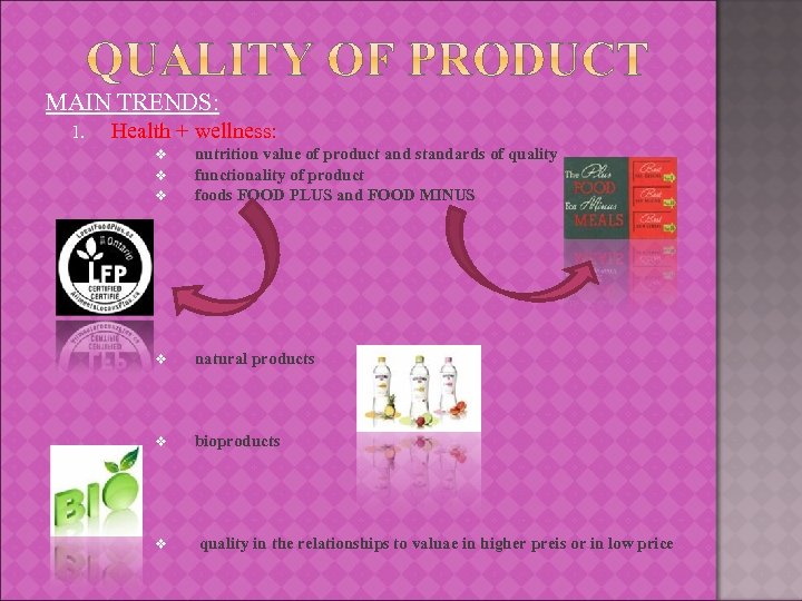 MAIN TRENDS: 1. Health + wellness: v v v nutrition value of product and