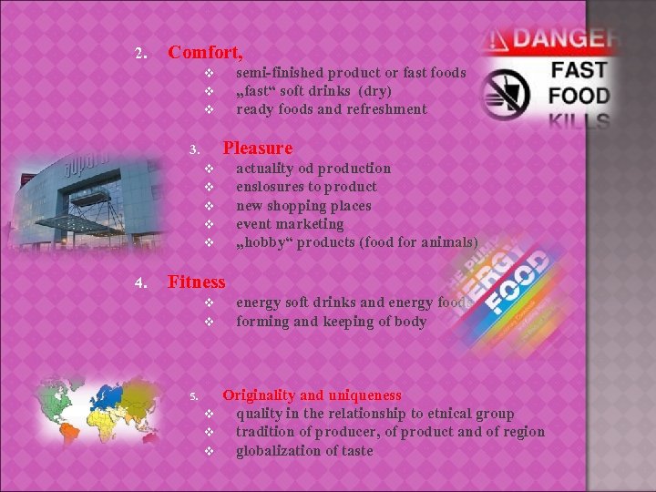 2. Comfort, semi-finished product or fast foods „fast“ soft drinks (dry) ready foods and