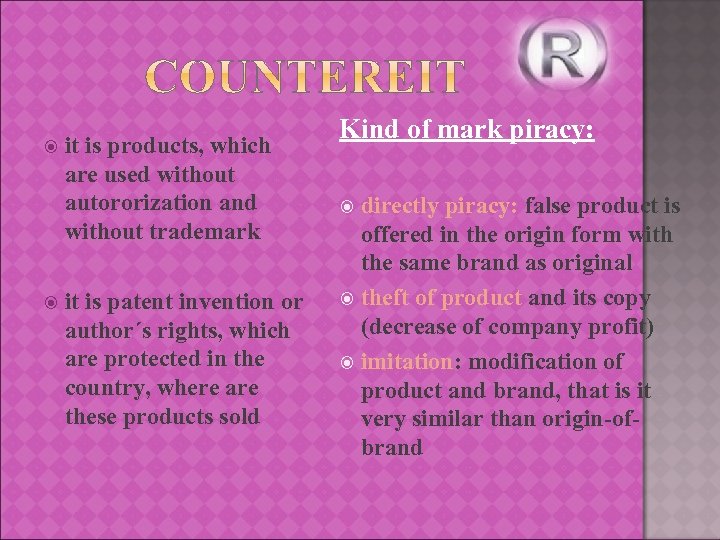  it is products, which are used without autororization and without trademark it is