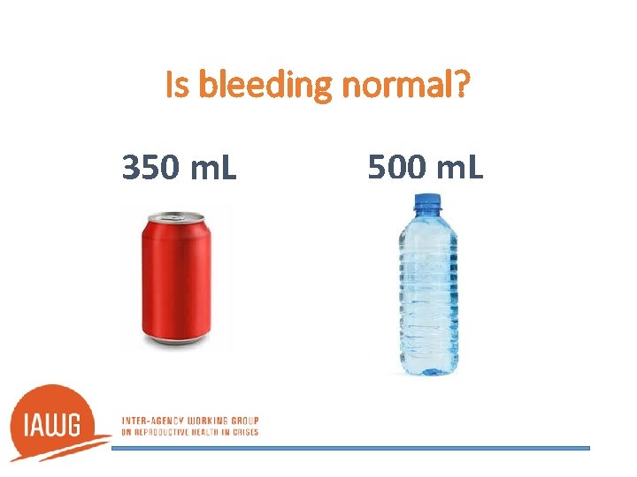 Is bleeding normal? 350 m. L 500 m. L 