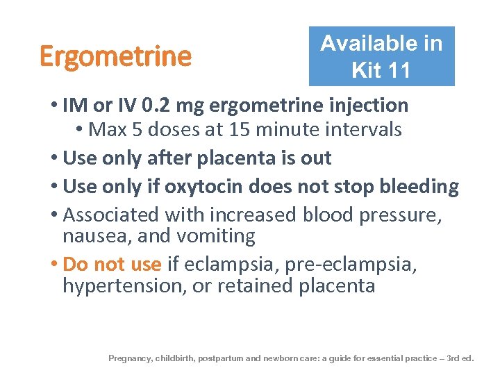 Ergometrine Available in Kit 11 • IM or IV 0. 2 mg ergometrine injection