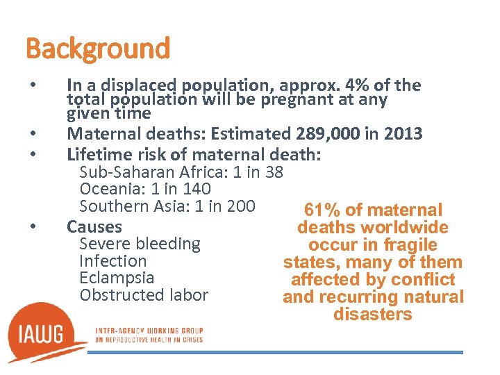 Background • • In a displaced population, approx. 4% of the total population will