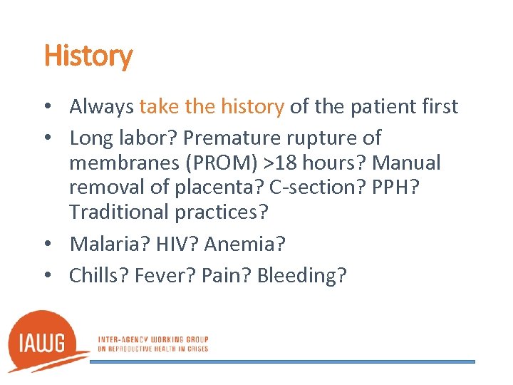 History • Always take the history of the patient first • Long labor? Premature