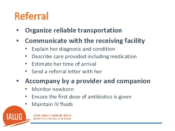 Referral • Organize reliable transportation • Communicate with the receiving facility • • Explain