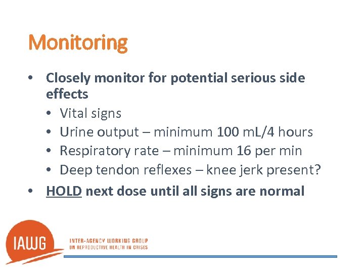 Monitoring • Closely monitor for potential serious side effects • Vital signs • Urine