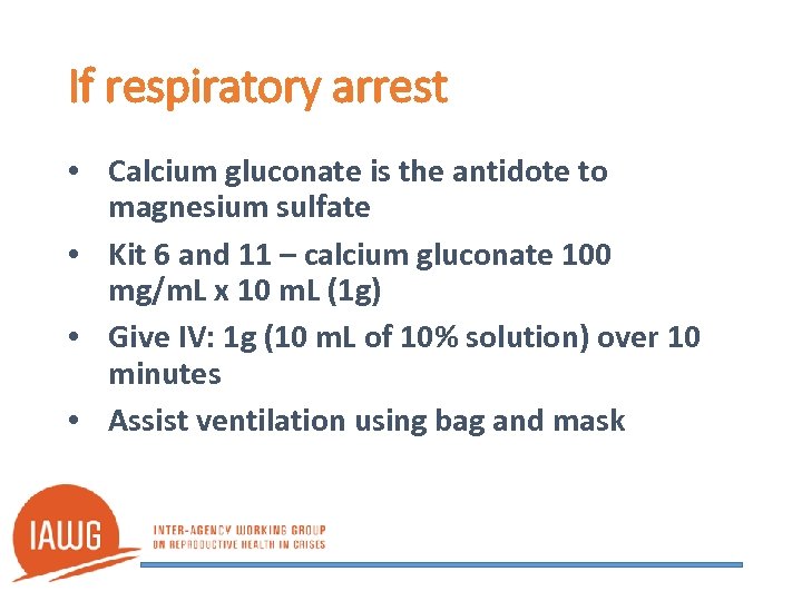 If respiratory arrest • Calcium gluconate is the antidote to magnesium sulfate • Kit