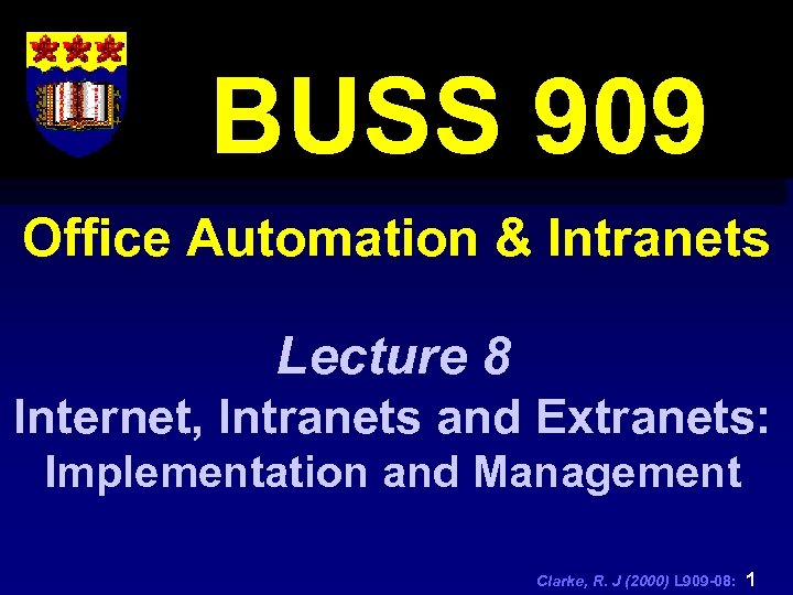 BUSS 909 Office Automation & Intranets Lecture 8 Internet, Intranets and Extranets: Implementation and