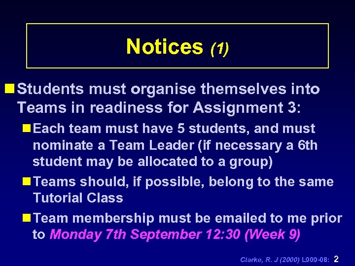 Notices (1) n Students must organise themselves into Teams in readiness for Assignment 3: