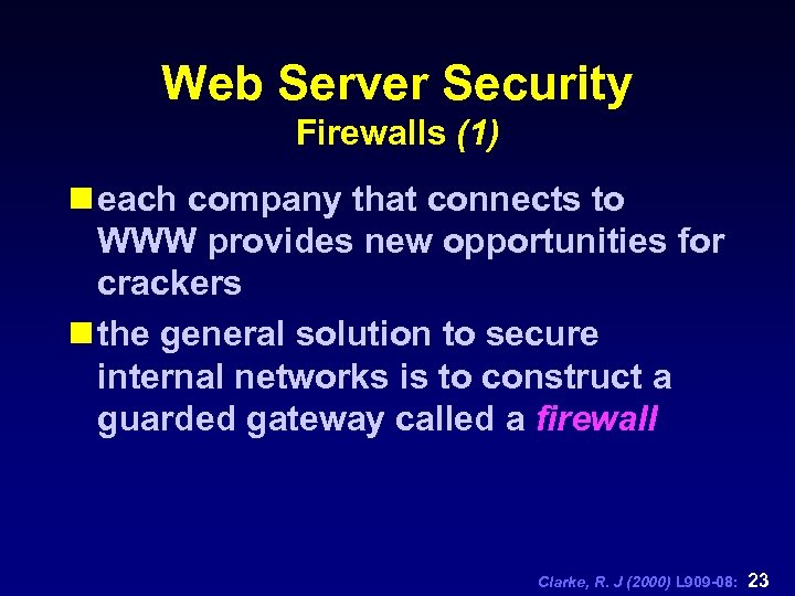 Web Server Security Firewalls (1) n each company that connects to WWW provides new