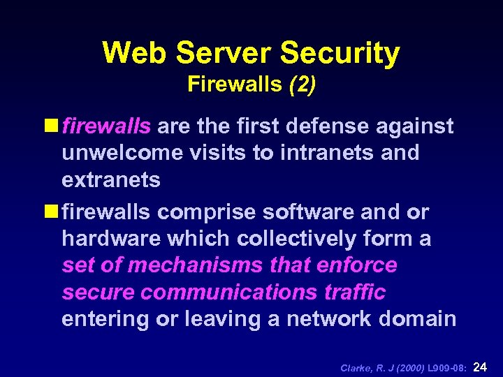 Web Server Security Firewalls (2) n firewalls are the first defense against unwelcome visits