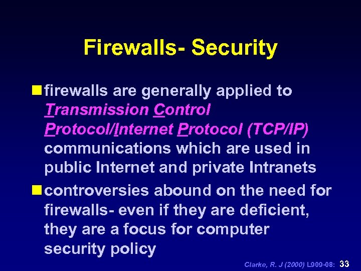 Firewalls- Security n firewalls are generally applied to Transmission Control Protocol/Internet Protocol (TCP/IP) communications