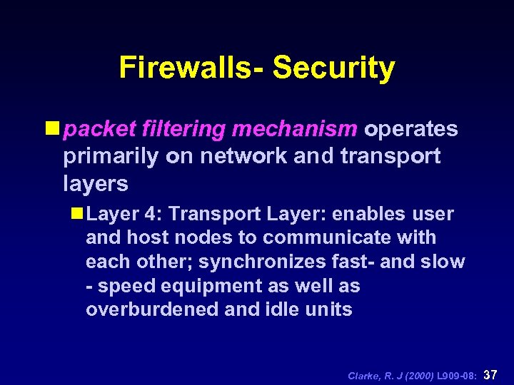 Firewalls- Security n packet filtering mechanism operates primarily on network and transport layers n