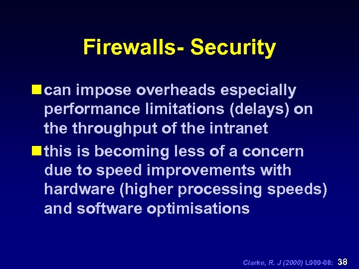 Firewalls- Security n can impose overheads especially performance limitations (delays) on the throughput of