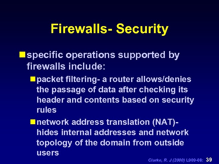 Firewalls- Security n specific operations supported by firewalls include: n packet filtering- a router