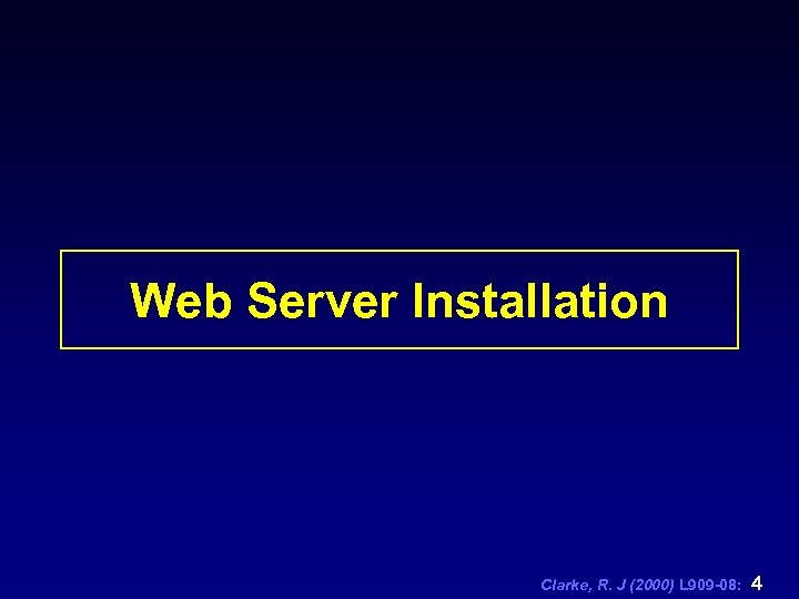 Web Server Installation Clarke, R. J (2000) L 909 -08: 4 