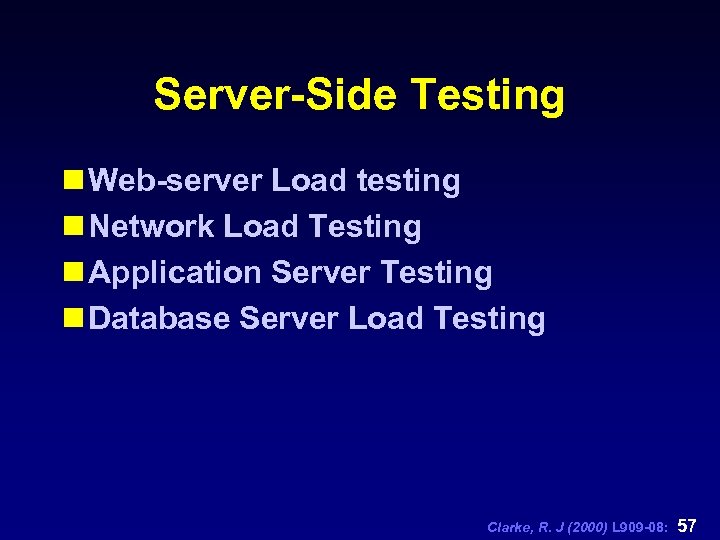 Server-Side Testing n Web-server Load testing n Network Load Testing n Application Server Testing