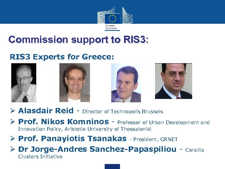 Commission support to RIS 3: RIS 3 Experts for Greece: Ø Alasdair Reid -