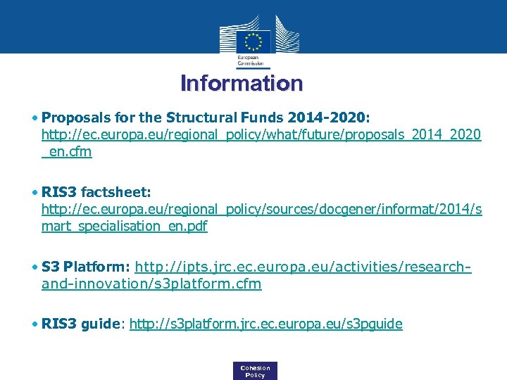 Information • Proposals for the Structural Funds 2014 -2020: http: //ec. europa. eu/regional_policy/what/future/proposals_2014_2020 _en.