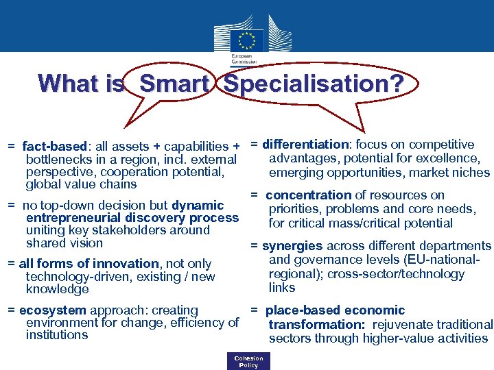 What is Smart Specialisation? = fact-based: all assets + capabilities + = differentiation: focus