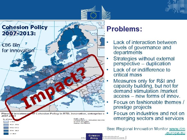 Cohesion Policy 2007 -2013: Problems: € 86 Bln for innovation t? c a p