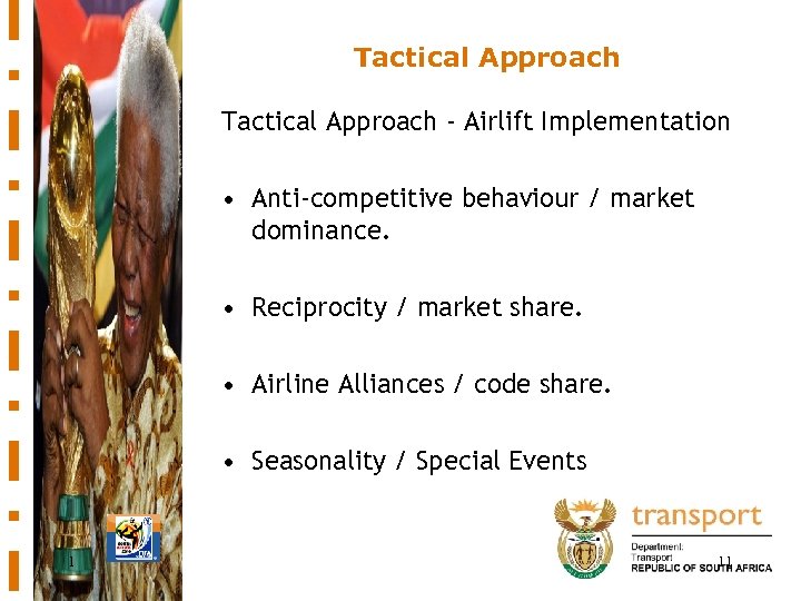 Tactical Approach - Airlift Implementation • Anti-competitive behaviour / market dominance. • Reciprocity /