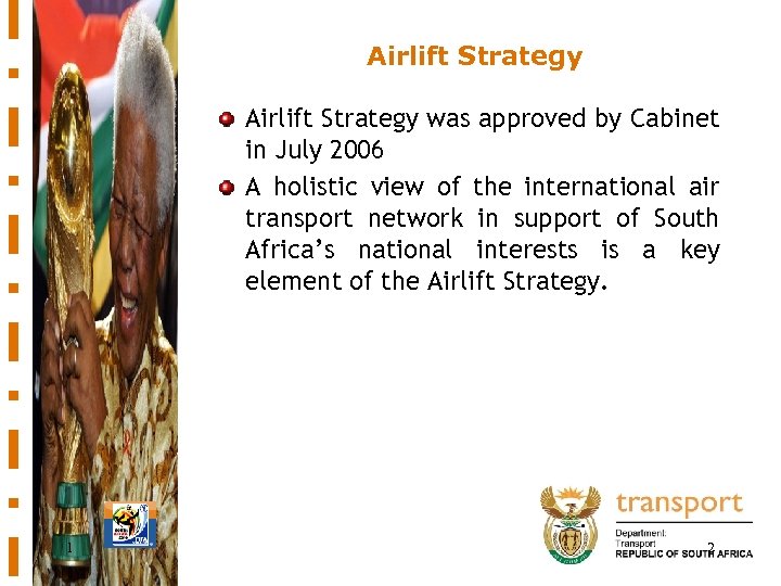 Airlift Strategy was approved by Cabinet in July 2006 A holistic view of the