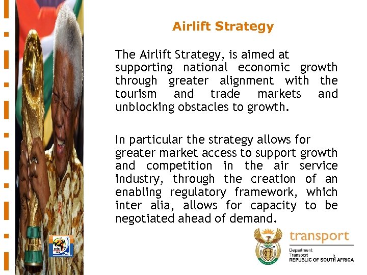 Airlift Strategy The Airlift Strategy, is aimed at supporting national economic growth through greater