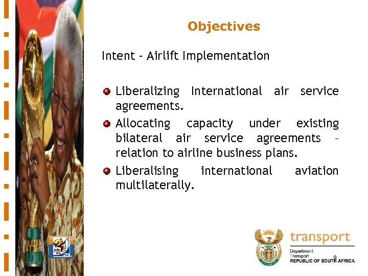 Objectives Intent - Airlift Implementation Liberalizing International air service agreements. Allocating capacity under existing