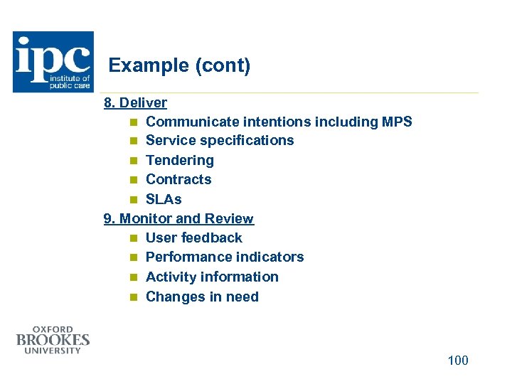 Example (cont) 8. Deliver n Communicate intentions including MPS n Service specifications n Tendering