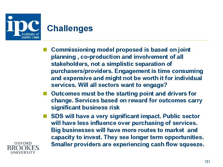 Challenges n Commissioning model proposed is based on joint planning , co-production and involvement