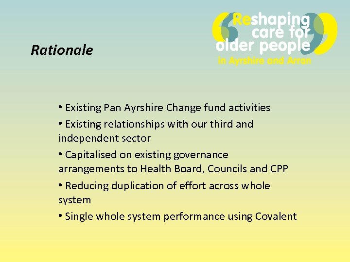 Rationale • Existing Pan Ayrshire Change fund activities • Existing relationships with our third