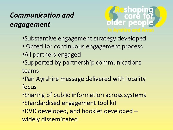 Communication and engagement • Substantive engagement strategy developed • Opted for continuous engagement process