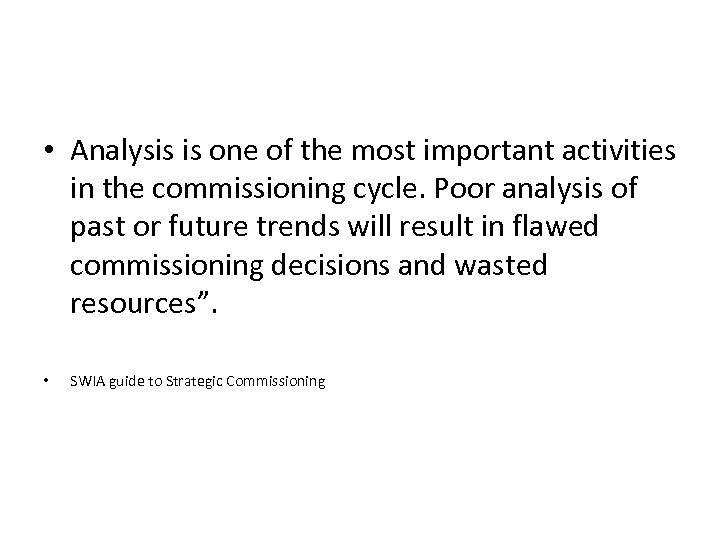  • Analysis is one of the most important activities in the commissioning cycle.