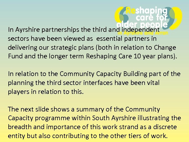 In Ayrshire partnerships the third and independent sectors have been viewed as essential partners