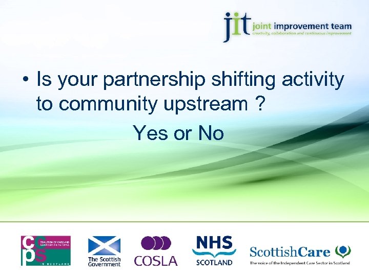  • Is your partnership shifting activity to community upstream ? Yes or No