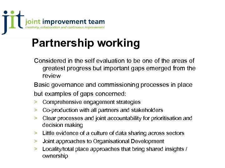 Partnership working Considered in the self evaluation to be one of the areas of