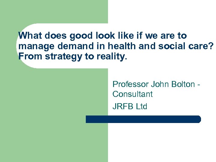 What does good look like if we are to manage demand in health and