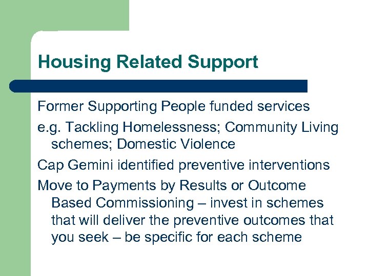 Housing Related Support Former Supporting People funded services e. g. Tackling Homelessness; Community Living