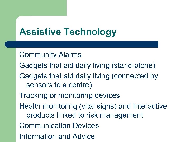 Assistive Technology Community Alarms Gadgets that aid daily living (stand-alone) Gadgets that aid daily