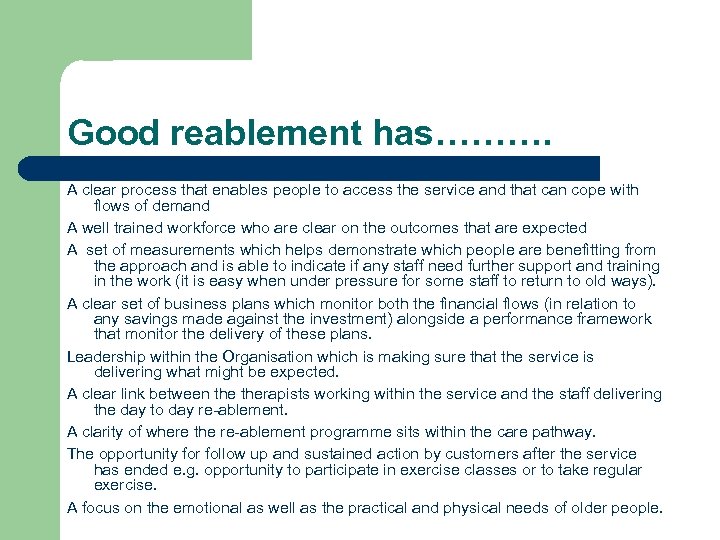 Good reablement has………. A clear process that enables people to access the service and