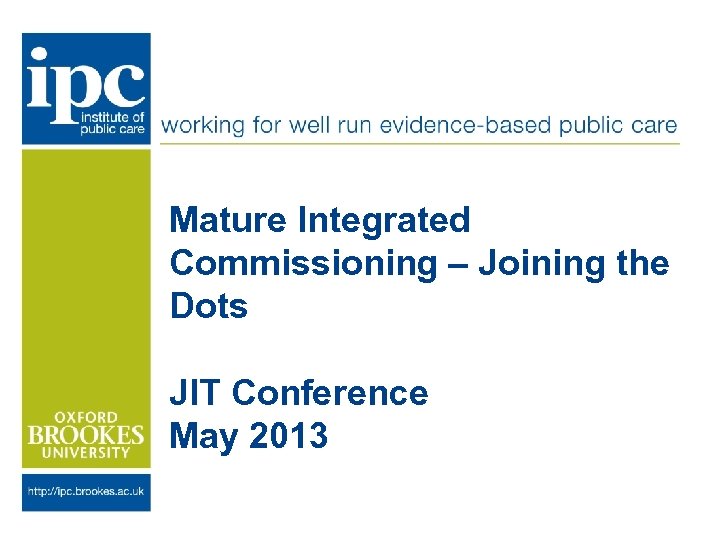 Mature Integrated Commissioning – Joining the Dots JIT Conference May 2013 
