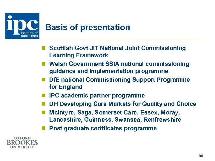 Basis of presentation n Scottish Govt JIT National Joint Commissioning Learning Framework n Welsh