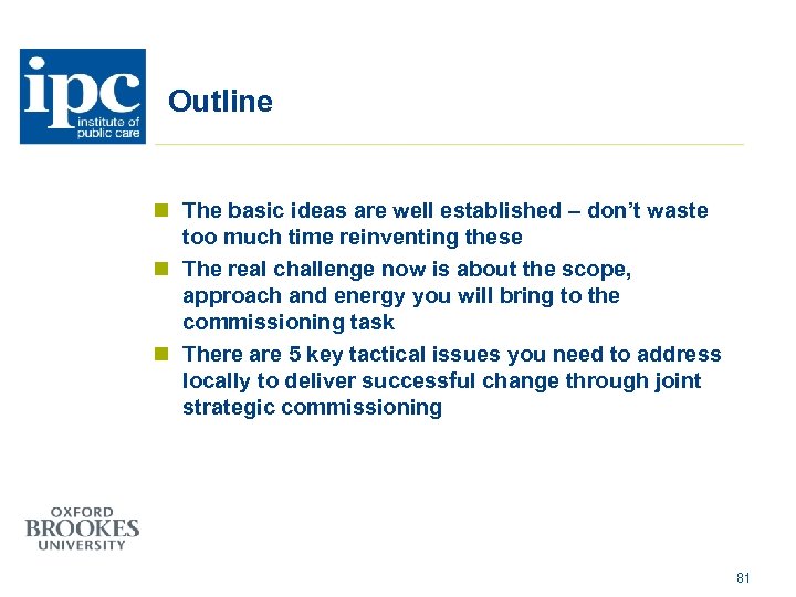 Outline n The basic ideas are well established – don’t waste too much time