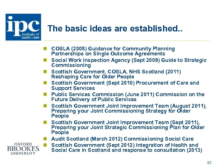 The basic ideas are established. . n COSLA (2008) Guidance for Community Planning Partnerships