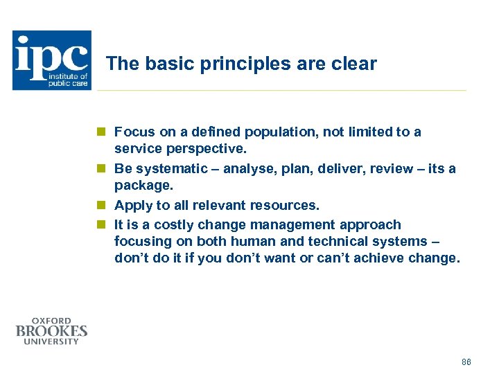 The basic principles are clear n Focus on a defined population, not limited to